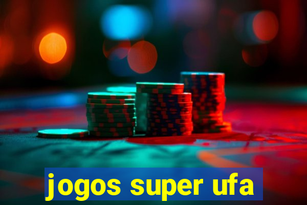 jogos super ufa